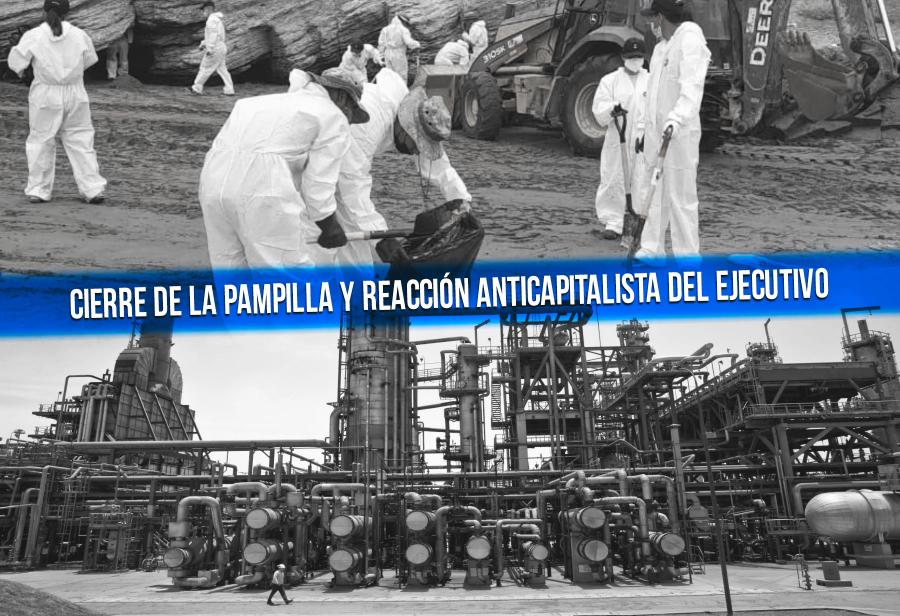 Cierre de La Pampilla y reacción anticapitalista del Ejecutivo