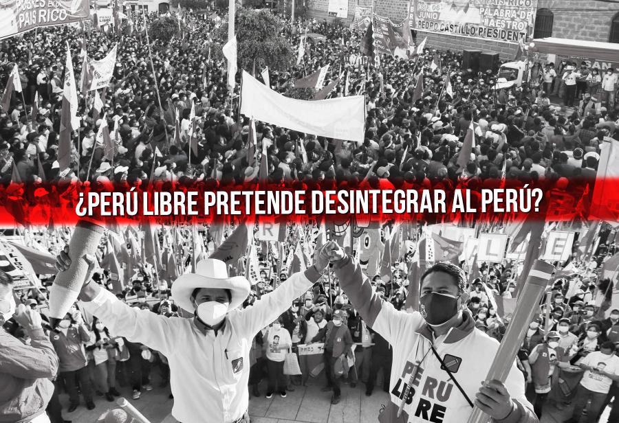 ¿Perú Libre pretende desintegrar al Perú?