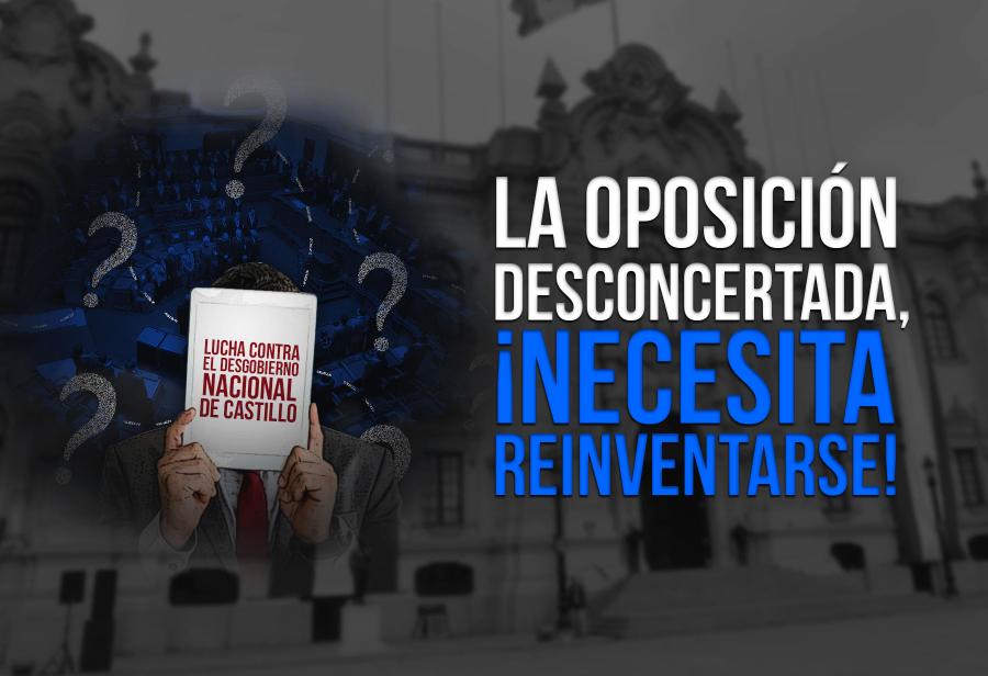 La oposición desconcertada, ¡necesita reinventarse!