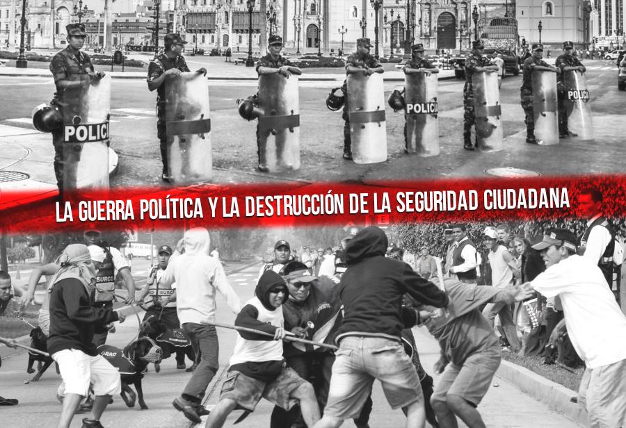 La guerra política y la destrucción de la seguridad ciudadana