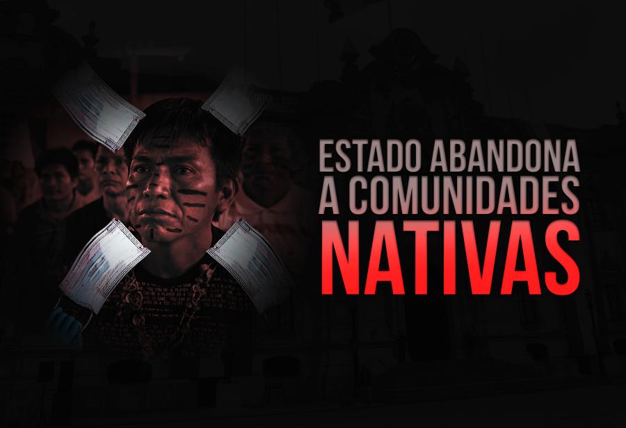 Estado abandona a comunidades nativas