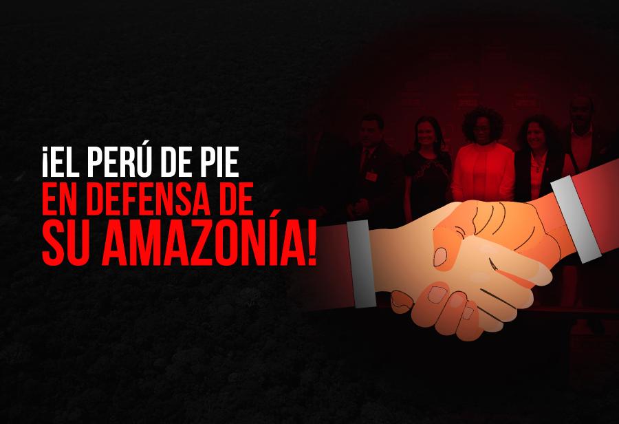 ¡El Perú de pie en defensa de su Amazonía!