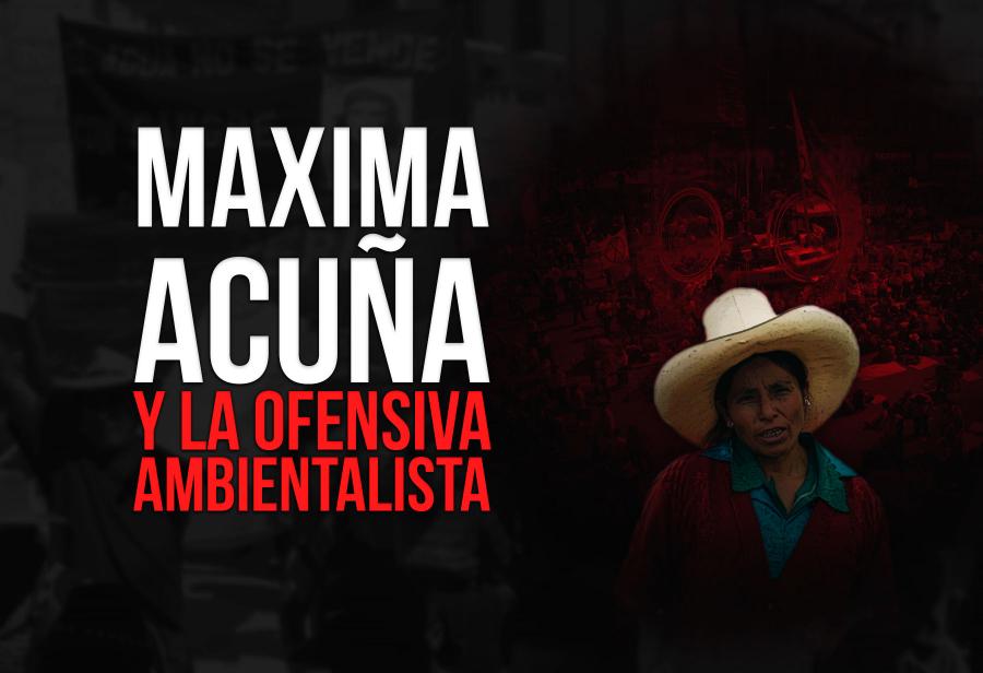 Maxima Acuña y la ofensiva ambientalista