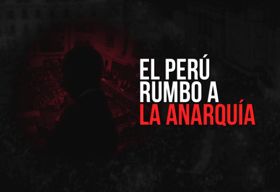 El Perú rumbo a la anarquía