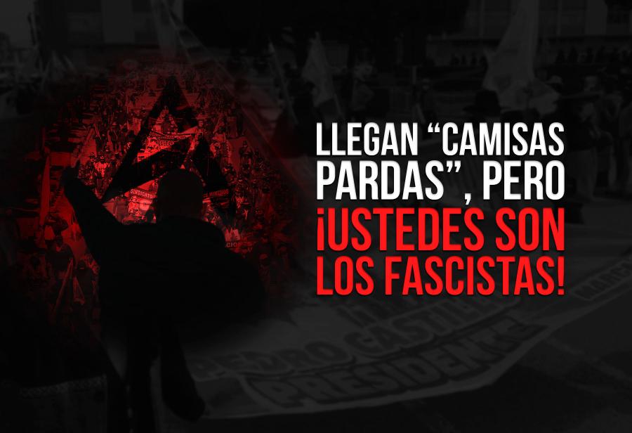 Llegan “camisas pardas”, pero ¡ustedes son los fascistas!