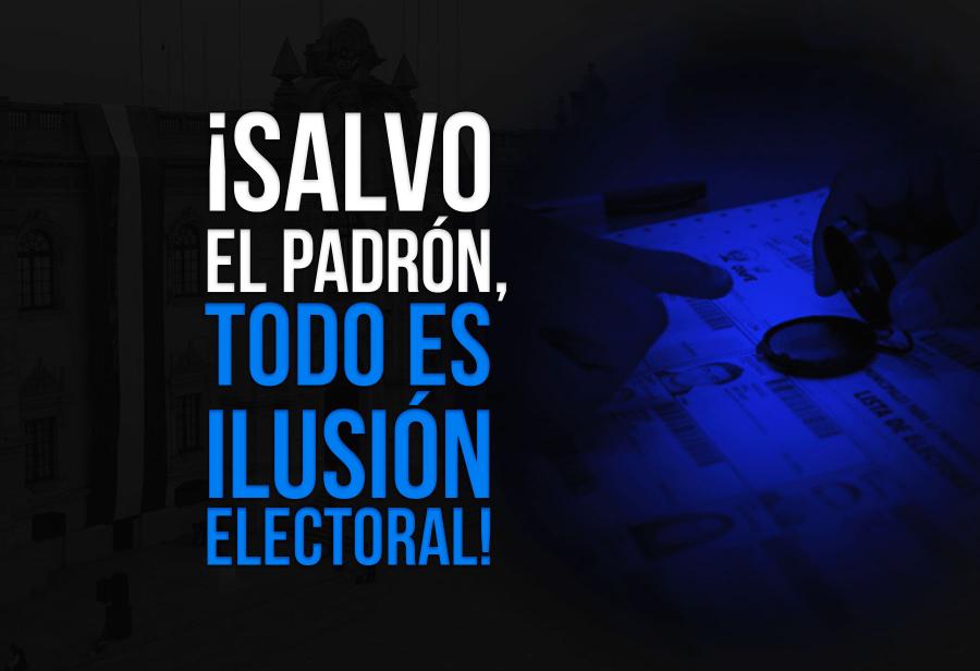 ¡Salvo el padrón, todo es ilusión electoral!