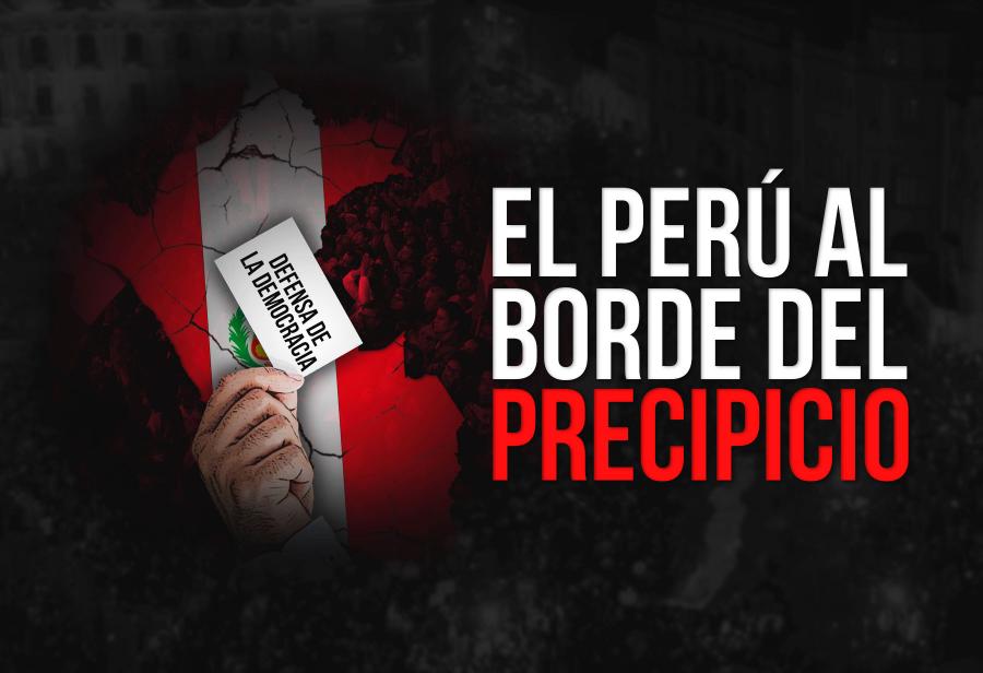 El Perú al borde del precipicio