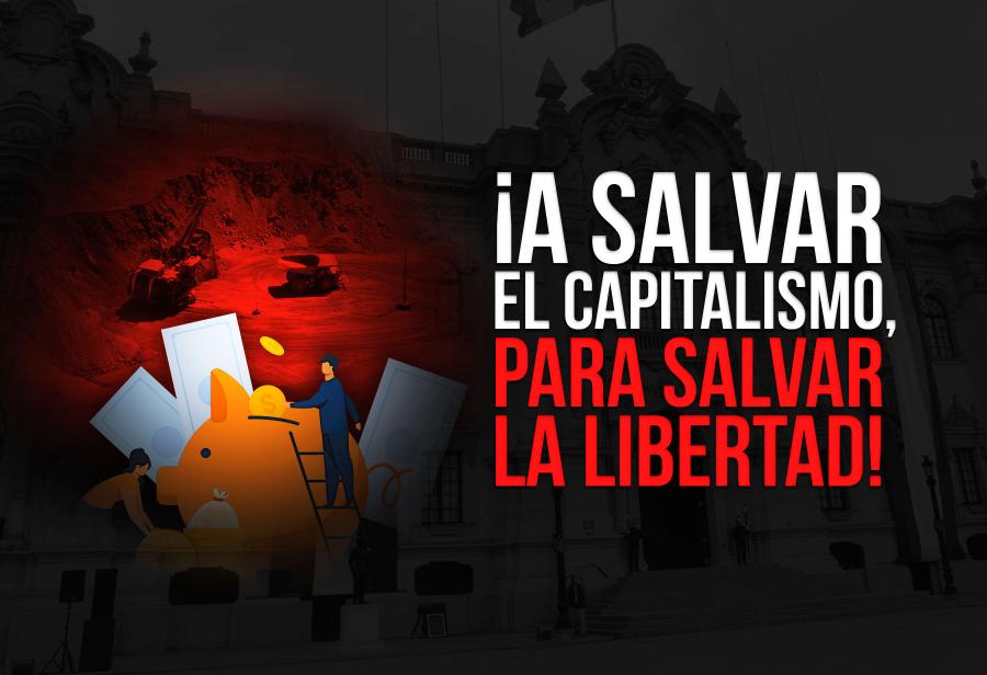 ¡A salvar el capitalismo para salvar la libertad!