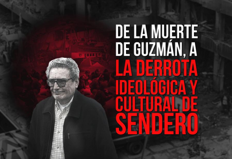 De la muerte de Guzmán, a la derrota ideológica y cultural de Sendero