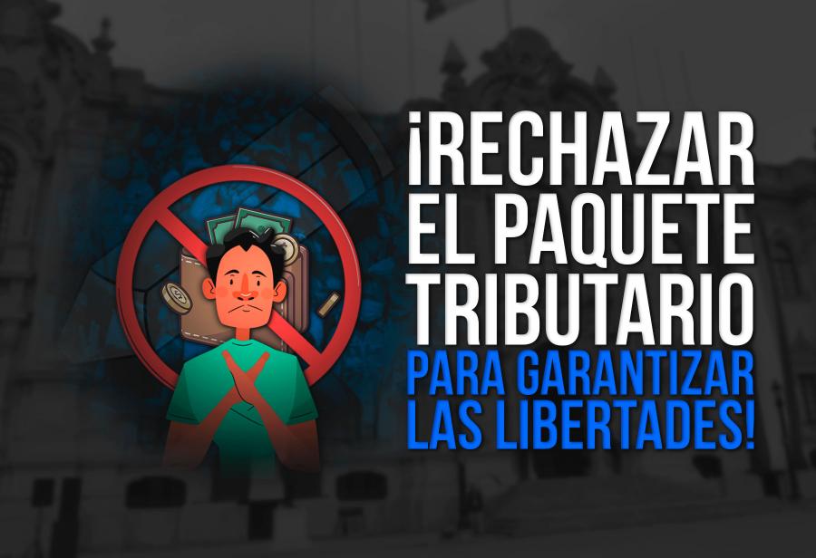 ¡Rechazar el paquete tributario para garantizar las libertades!