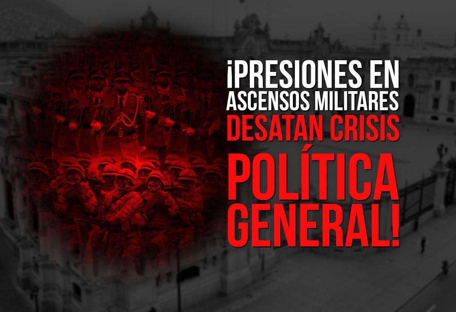 ¡Presiones en ascensos militares desatan crisis política general! 