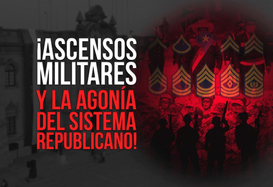 ¡Ascensos militares y la agonía del sistema republicano!