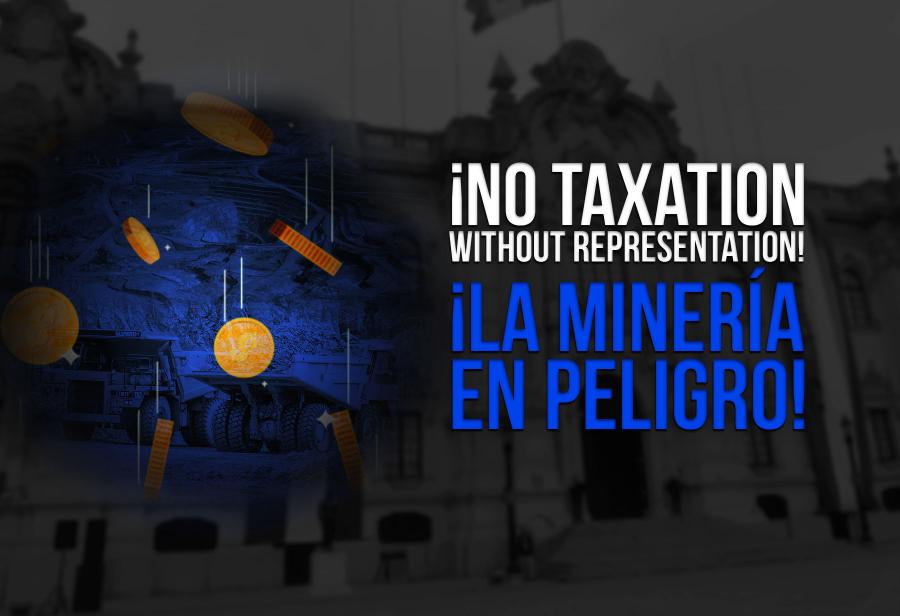 ¡No taxation without representation!¡La minería en peligro!