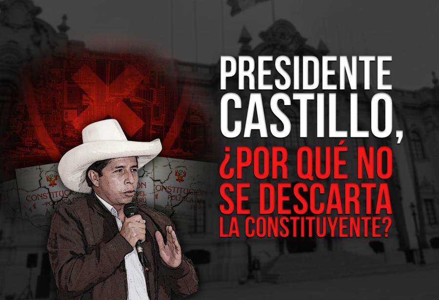 Presidente Castillo, ¿por qué no se descarta la constituyente?