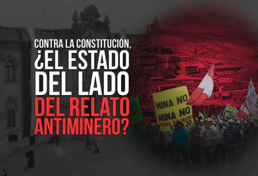 Contra la Constitución, ¿el Estado del lado del relato antiminero?