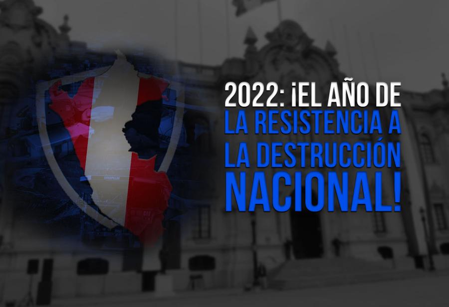 2022: ¡El año de la resistencia a la destrucción nacional!