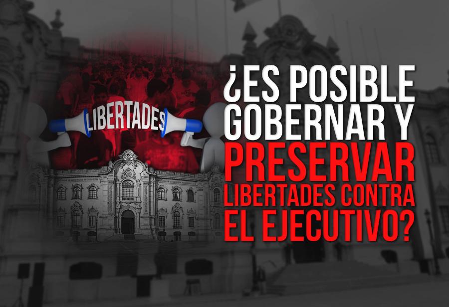 ¿Es posible gobernar y preservar libertades contra el Ejecutivo?