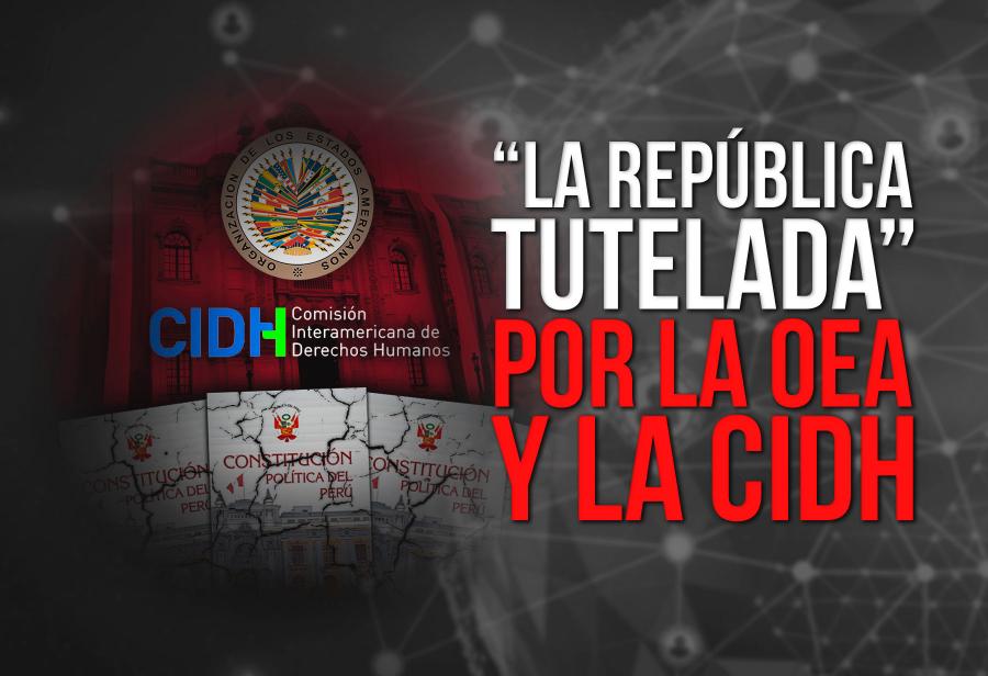 “La República tutelada” por la la OEA y la CIDH