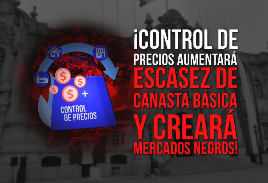 ¡Control de precios aumentará escasez de canasta básica y creará mercados negros!