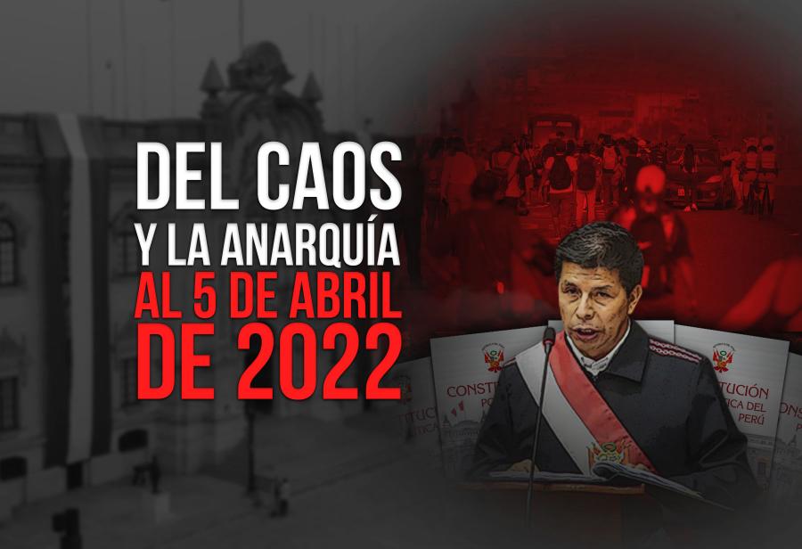 Del caos y la anarquía al 5 de abril de 2022