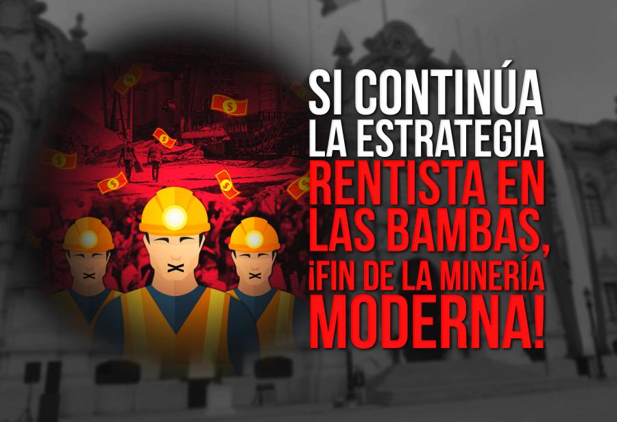 Si continúa la estrategia rentista en Las Bambas, ¡fin de la minería moderna!