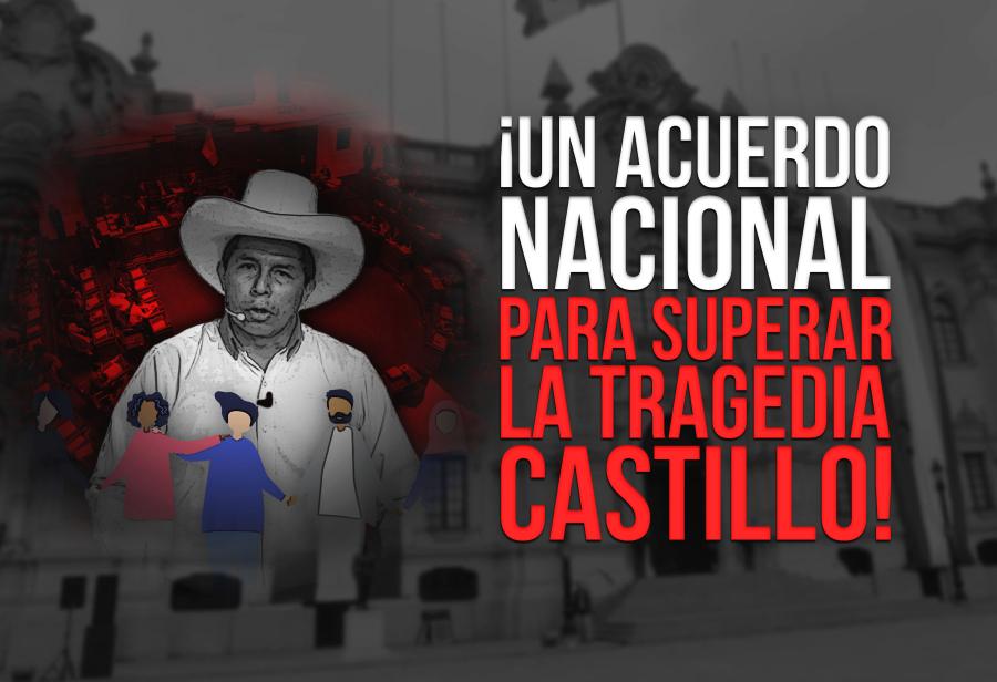 ¡Un acuerdo nacional para superar la tragedia Castillo!