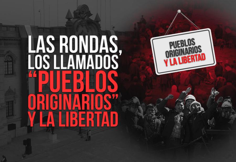 Las rondas, los llamados “pueblos originarios” y la libertad