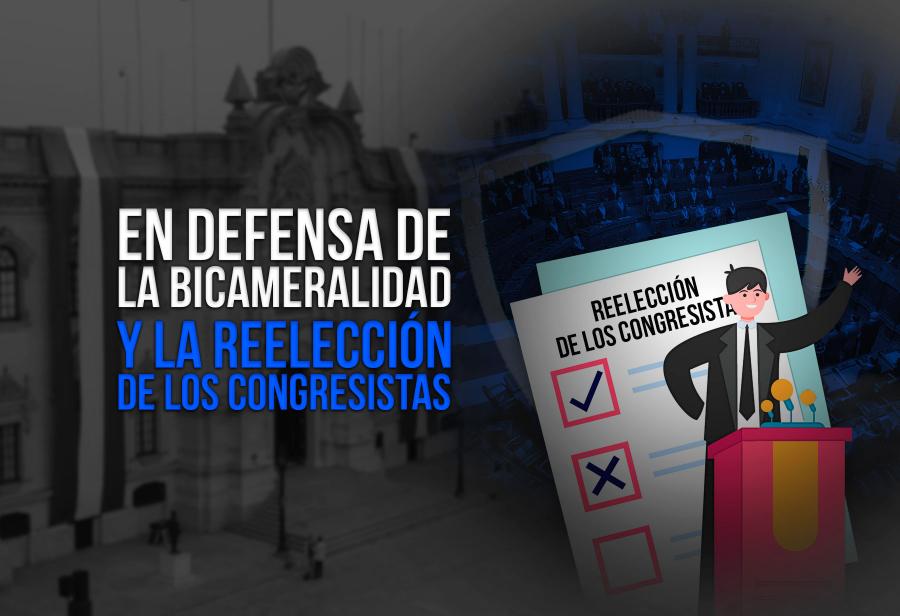 En defensa de la bicameralidad y la reelección de los congresistas