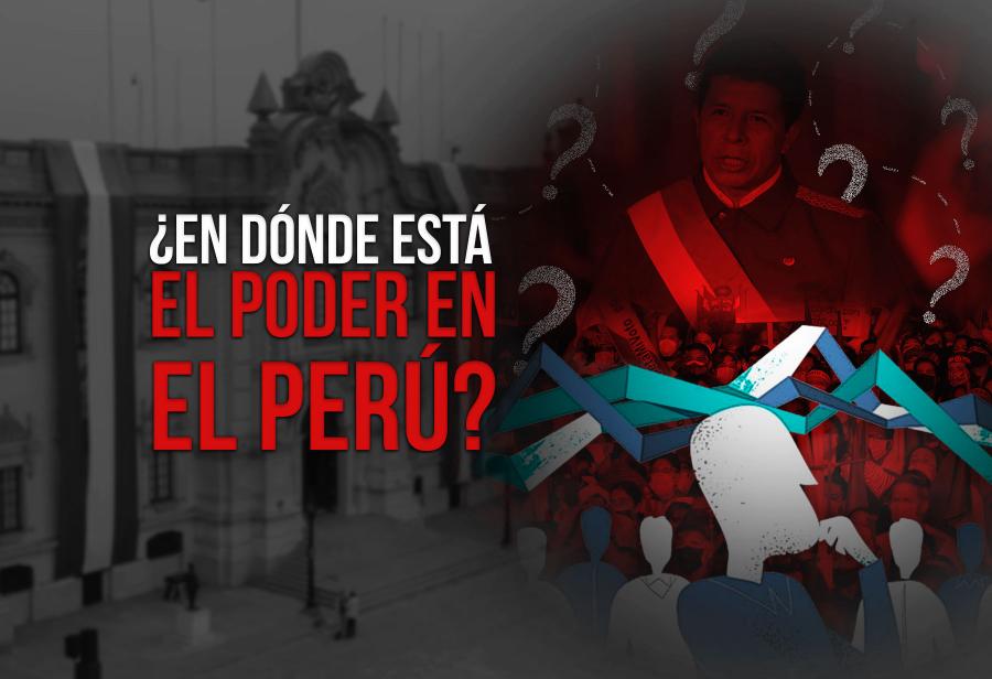 ¿En dónde está el poder en el Perú?