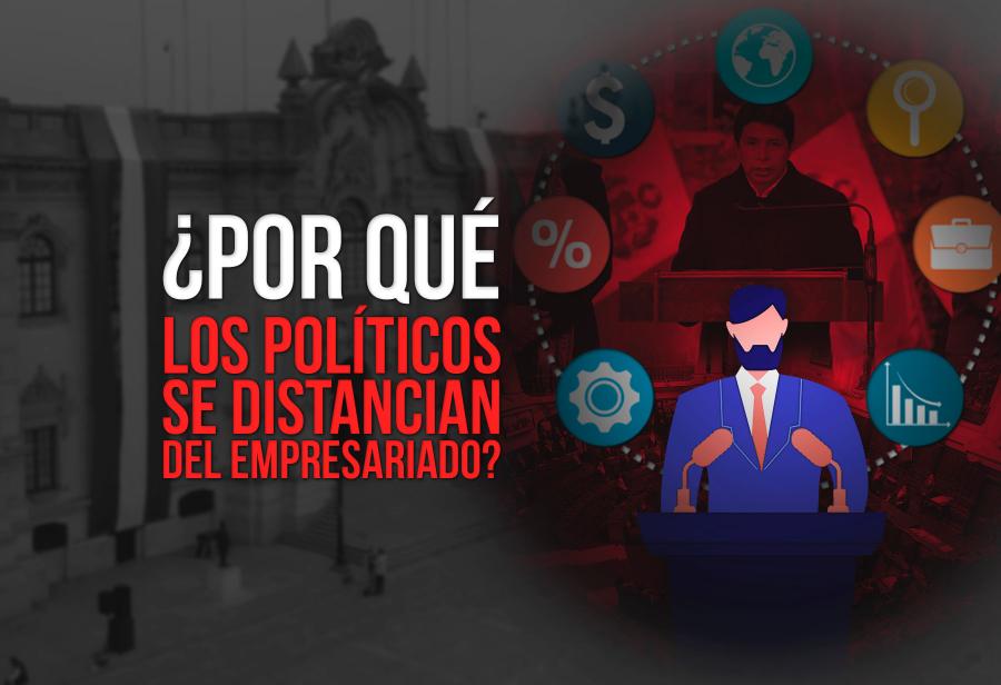 ¿Por qué los políticos se distancian del empresariado?