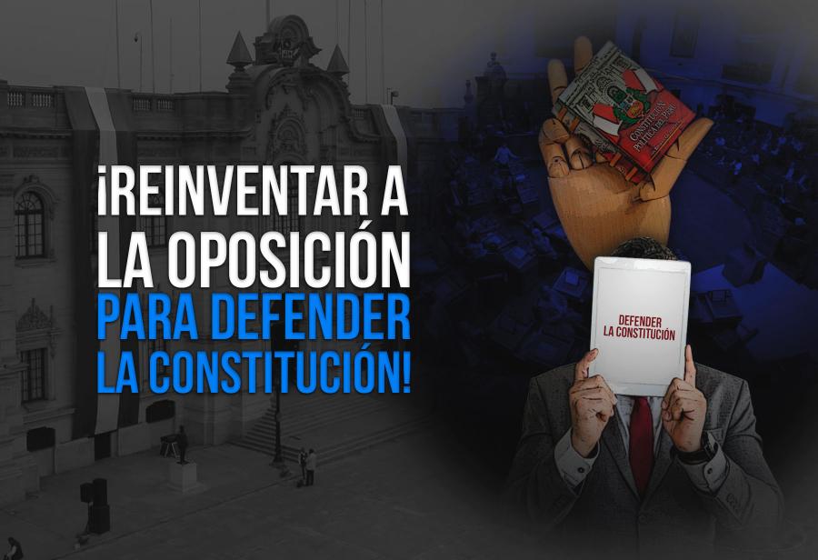 ¡Reinventar a la oposición para defender la Constitución!