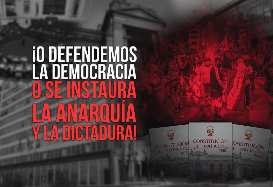 ¡O defendemos la democracia o se instaura la anarquía y la dictadura!