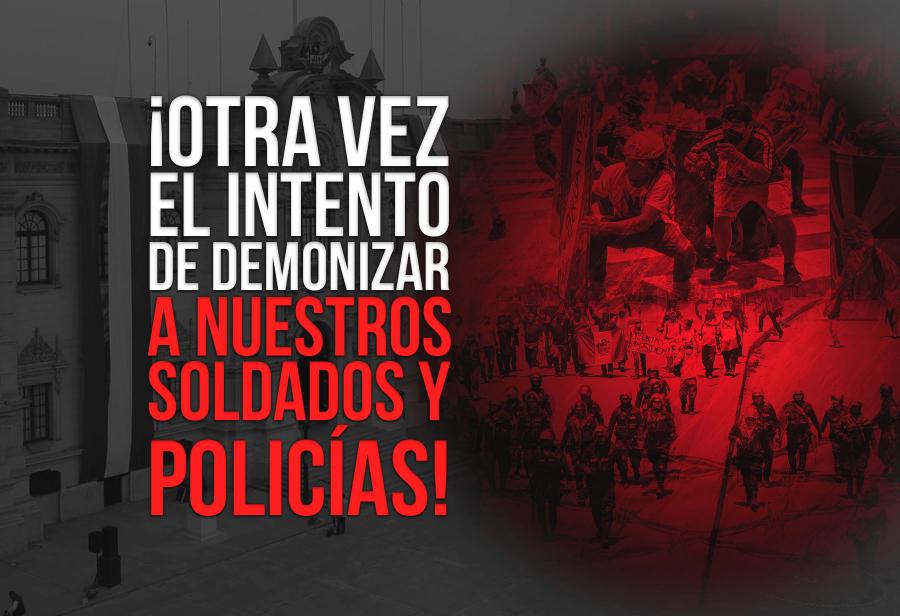 ¡Otra vez el intento de demonizar a nuestros soldados y policías!