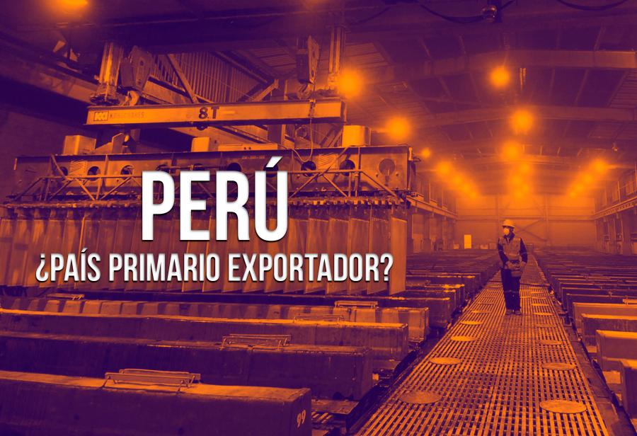 Perú: ¿país primario exportador? | EL MONTONERO