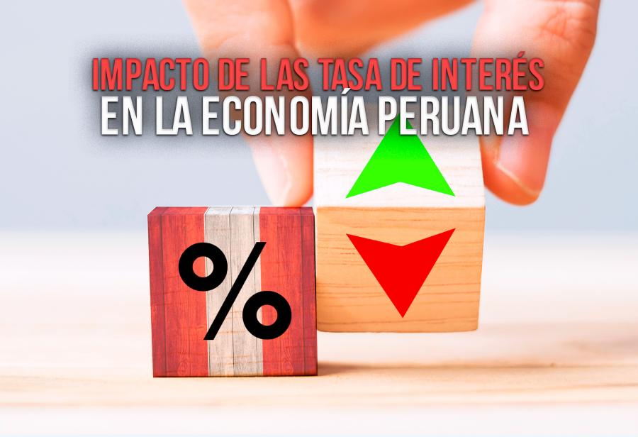 Impacto de las tasa de interés en la economía peruana 