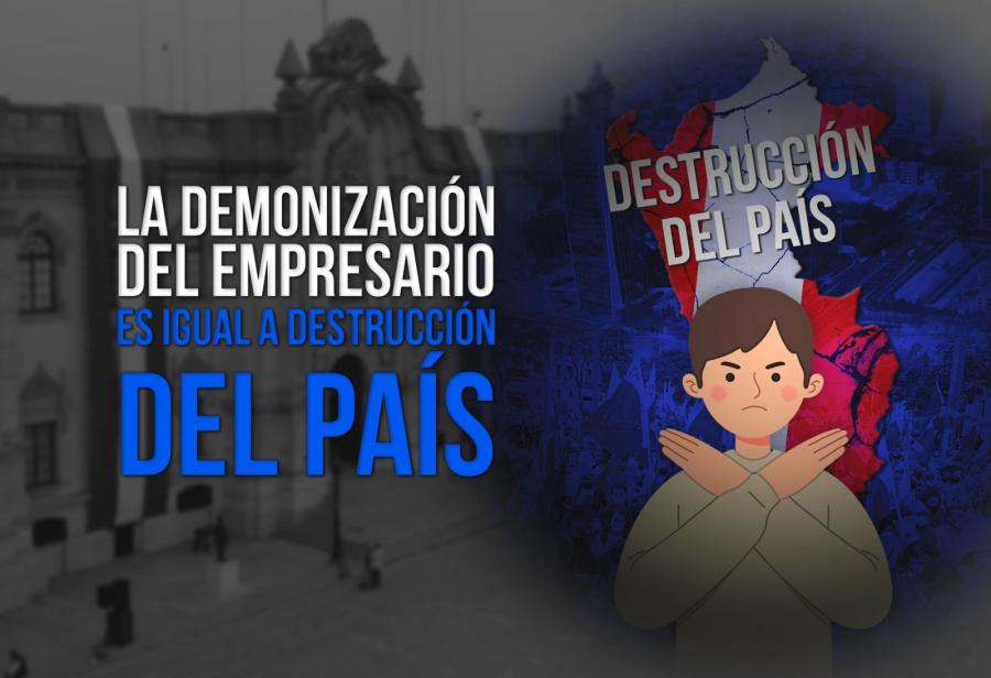 La demonización del empresario es igual a destrucción del país