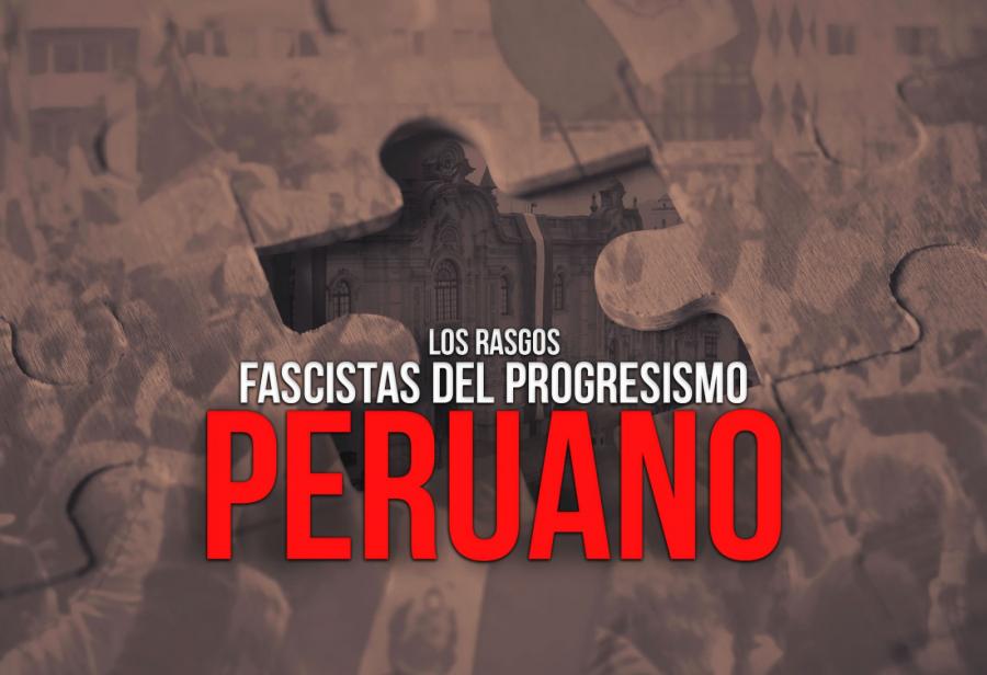 Los rasgos fascistas del progresismo peruano