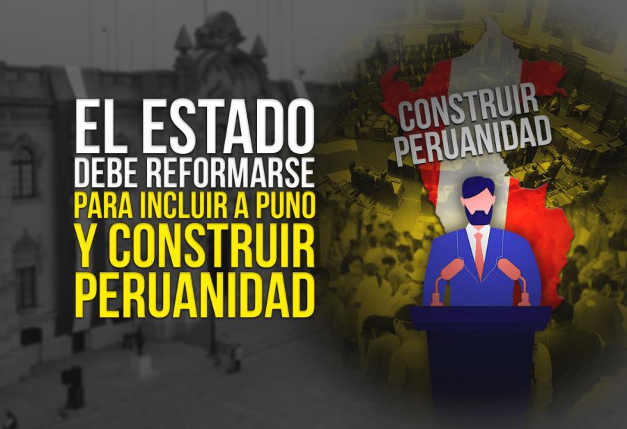 El Estado debe reformarse para incluir a Puno y construir peruanidad