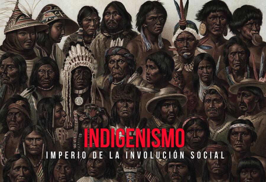 Indigenismo: imperio de la involución social