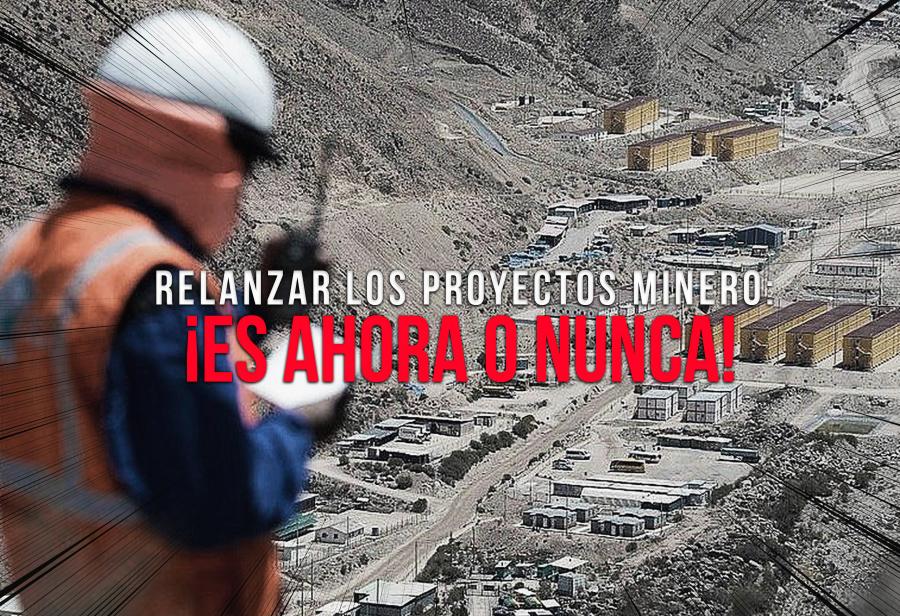Relanzar los proyectos mineros: ¡es ahora o nunca!