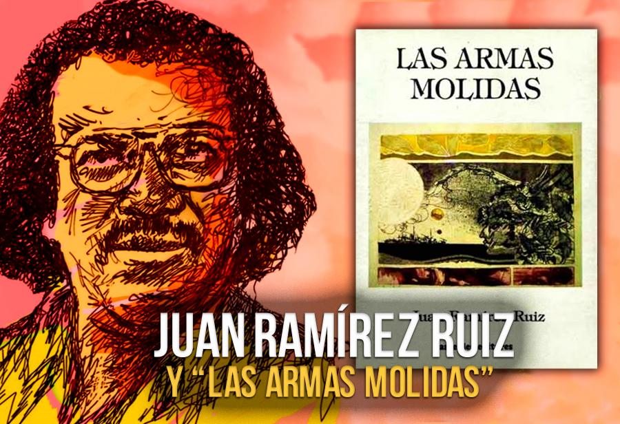 Juan Ramírez Ruiz y “Las armas molidas” 