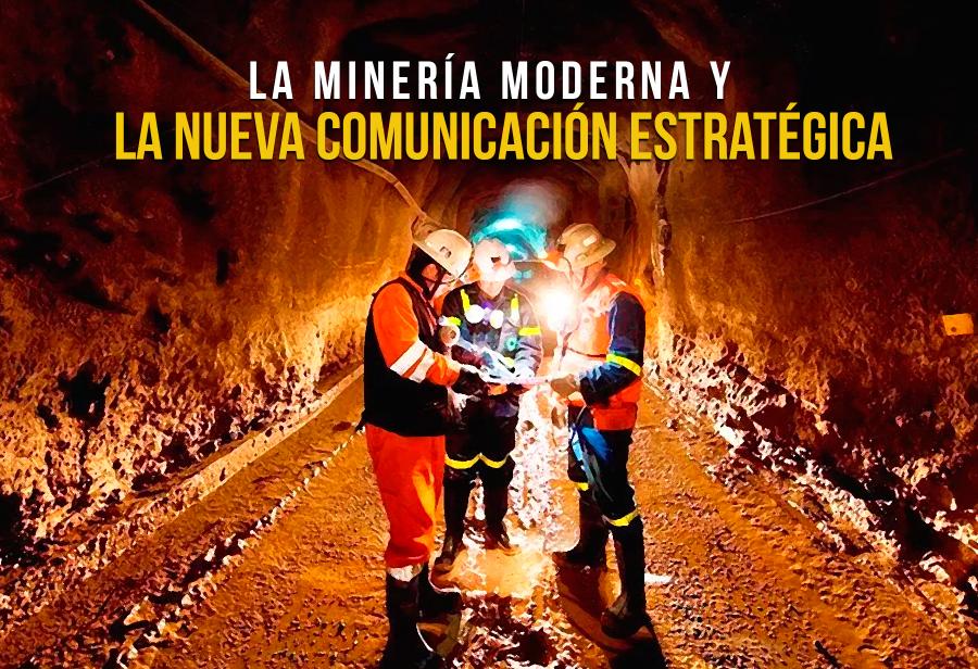 La minería moderna y la nueva comunicación estratégica