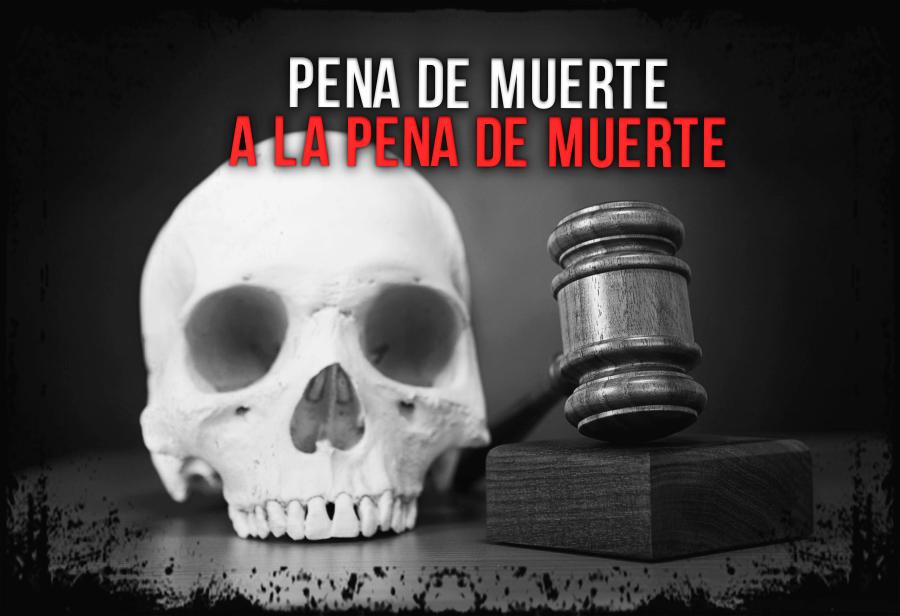 Pena de muerte a la pena de muerte