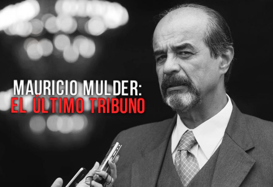 Mauricio Mulder: el último tribuno