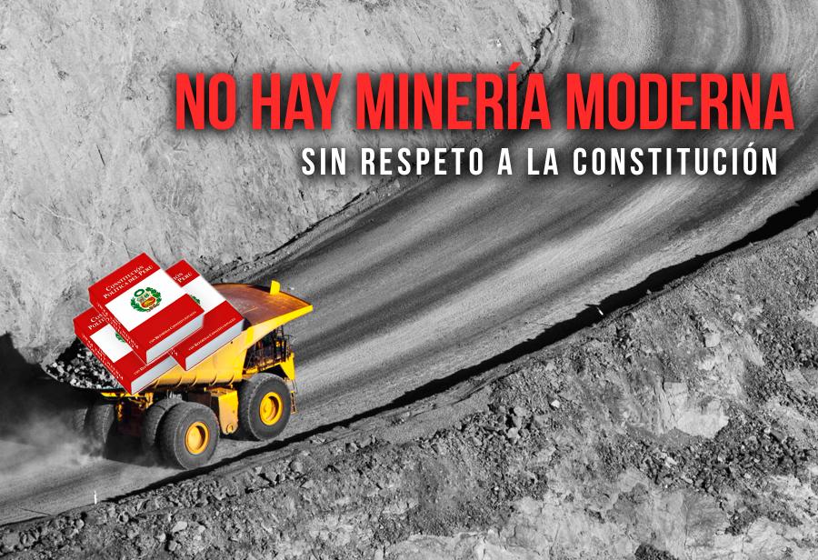 No hay minería moderna sin respeto a la Constitución