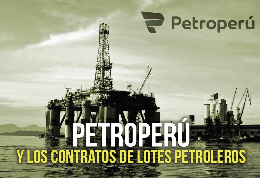 Petroperú y los contratos de lotes petroleros