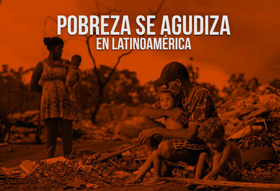 Pobreza se agudiza en Latinoamérica