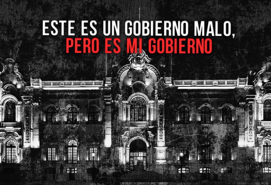 Este es un gobierno malo, pero es mi gobierno