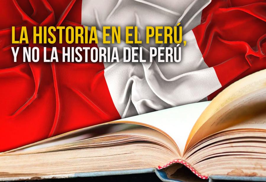 La historia en el Perú, y no la historia del Perú