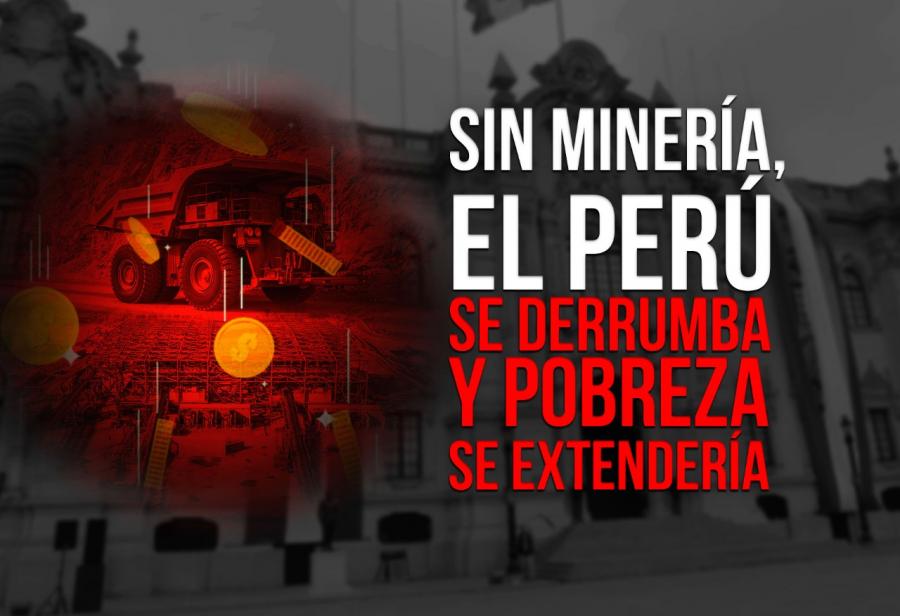 Sin minería, el Perú se derrumba y pobreza se extendería